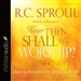 How Then Shall We Worship?