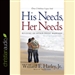 His Needs, Her Needs: Building an Affair-Proof Marriage