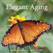 Elegant Aging: Growing Deeper, Stronger, Wiser