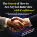 The Secret of How to Ace any Job Interview with Confidence!