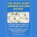 The Quick Start Seminar Success System