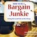 How to Be a Bargain Junkie