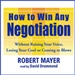 How to Win Any Negotiation