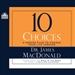 10 Choices: A Proven Plan to Change Your Life Forever