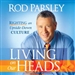 Living on Our Heads: Righting an Upside-Down Culture