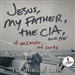 Jesus, My Father, the CIA, and Me