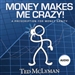 Money Makes Me Crazy!