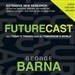 Futurecast: What Today's Trends Mean for Tomorrow's World