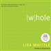 Whole: An Honest Look at the Holes in Your Life - and How to Let God Fill Them