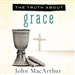 The Truth About Grace