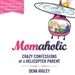 Momaholic: Crazy Confessions of a Helicopter Parent