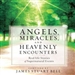 Angels, Miracles, and Heavenly Encounters