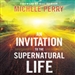 An Invitation to the Supernatural Life