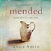 Mended: Pieces of a Life Made Whole