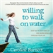 Willing to Walk on Water