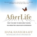 AfterLife: What You Really Want to Know About Heaven and the Hereafter
