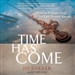 Time Has Come: How to Prepare Now for Epic Events Ahead