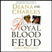 Diana vs. Charles: Royal Blood Feud