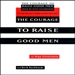 The Courage to Raise Good Men