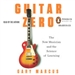 Guitar Zero: The New Musician and the Science of Learning