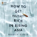 How to Get Filthy Rich in Rising Asia