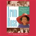 Iron Rose: The Story of Rose Fitzgerald Kennedy and Her Dynasty