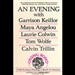 An Evening With Garrison Keillor, Maya Angelou, Laurie Colwin, Tom Wolfe and Calvin Trillin