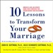 Ten Lessons to Transform Your Marriage