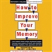 How to Improve Your Memory