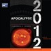 Apocalypse 2012: A Scientific Investigation into Civilization's End