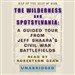 The Wilderness and Spotsylvania: A Guided Tour from Jeff Shaara's Civil War Battlefields