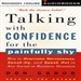 Talking with Confidence for the Painfully Shy