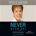 Never Give Up!: Relentless Determination to Overcome Life's Challenges