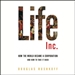 Life Inc.: How the World Became a Corporation and How to Take It Back