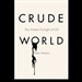 Crude World: The Violent Twilight of Oil