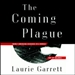 The Coming Plague: Newly Emerging Diseases in a World Out of Balance