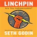 Linchpin: Are You Indispensable?