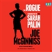 The Rogue: Searching for the Real Sarah Palin