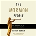 The Mormon People: The Making of an American Faith