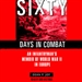 Sixty Days in Combat