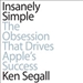 Insanely Simple: The Obsession that Drives Apple's Success