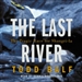 The Last River: The Tragic Race for Shangri-La