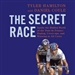 The Secret Race: Inside the Hidden World of the Tour de France