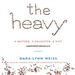 The Heavy: A Mother, A Daughter, A Diet - A Memoir