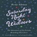 Saturday Night Widows