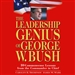 The Leadership Genius of George W. Bush