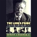 The Lion's Pride: Theodore Roosevelt and His Family in Peace and War