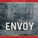 The Envoy: The Epic Rescue of the Last Jews of Europe in the Desperate Closing Months of World War II