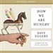 How We Are Hungry