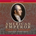 American Emperor: Aaron Burr's Challenge to Jefferson's America